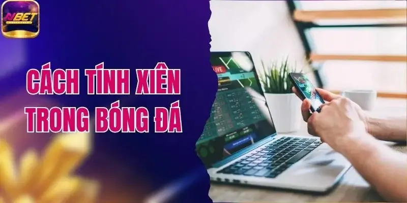 Cách Tính Xiên Trong Bóng Đá: Dễ Hiểu Kèm Ví Dụ Thực Tế 1 Cách Tính Xiên Trong Bóng Đá: Dễ Hiểu Kèm Ví Dụ Thực Tế