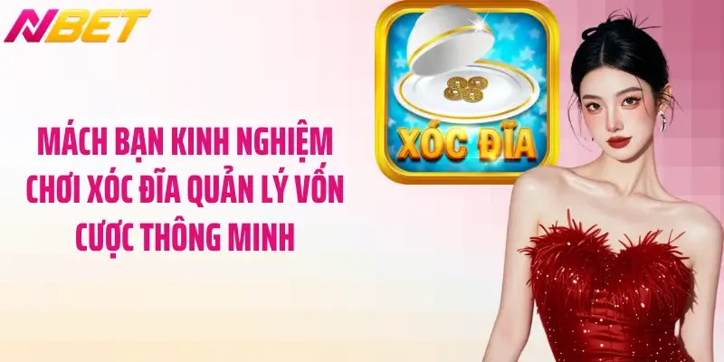 Mách bạn kinh nghiệm chơi xóc đĩa quản lý vốn cược thông minh