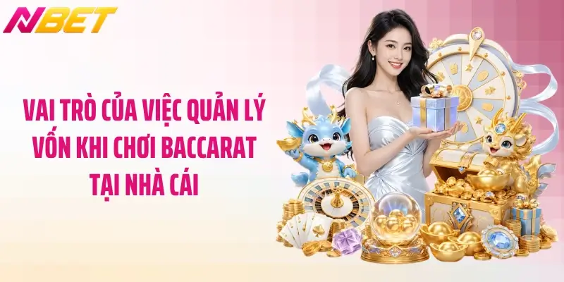 Vai trò của việc quản lý vốn khi chơi baccarat tại nhà cái
